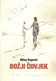 Milan Begović, Božji čovjek, Exlibris, Zagreb, 2010.