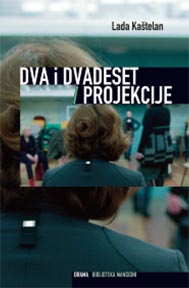 Lada Kaštelan, Dva i dvadeset / Projekcije, Hrvatski centar ITI, 2015.
