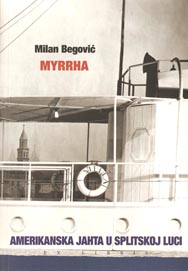Milan Begović, Myrrha i Amerikanska jahta u splitskoj luci, Exlibris, Zagreb, 2010.