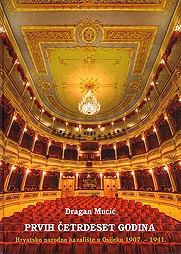 Dragan Mucić, Prvih četrdeset godina: Hrvatsko narodno kazalište u Osijeku 1907. – 1941., Matica hrvatska, Ogranak Osijek, Filozofski fakultet u Osijeku, 2010.