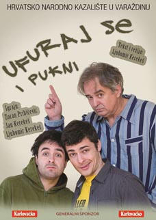 Hrvatsko narodno kazalište u Varaždinu: Ljubomir Kerekeš, Ufuraj se i pukni, red. Ljubomir Kerekeš, plakat predstave